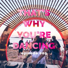 That's Why You're Dancing - Episode 009