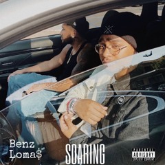 Soaring - Benz (feat. Loma$)