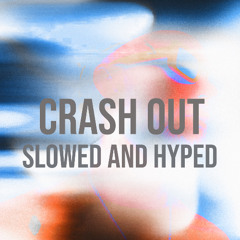 Crash Out (Slowed And Hyped)