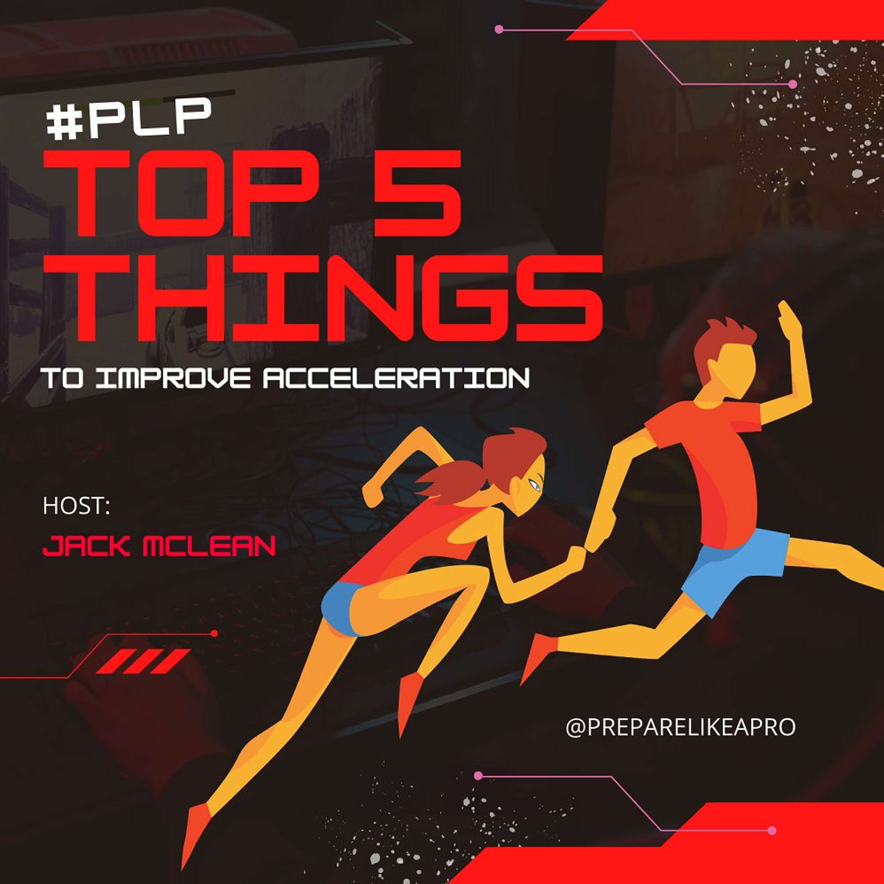 #28 - The top 5 best things to do if you want to improve your acceleration! episode artwork