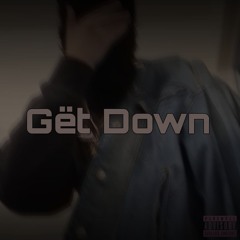 Gët Down (Prod. RayOffkey x DEXTAH)