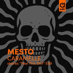 Caramelle (shares 'Feel This Shit' Edit)