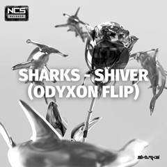 Sharks - Shiver (Odyxon Flip)