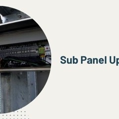 A Few Trusted Ways To Reduce Sub - Panel Upgrade Costs In California