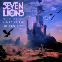 Seven Lions - Only Now(ft. Tyler Graves) [BrillLion Remix]