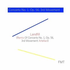 Landfill (Remix Of Concerto No. 1, Op. 56, 3rd Movement: Artefact)