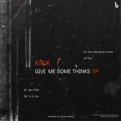 KiRik - Give Me Some Thinks EP [Vinyl Only]