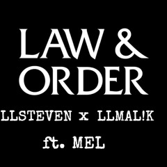LAW & ORDER- LLSTEVEN x LLMAL!K ft. MEL
