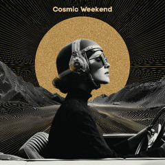 Cosmic Weekend