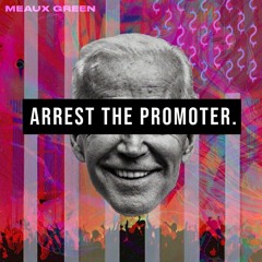 ARREST THE PROMOTER (FT. JOE BIDEN)