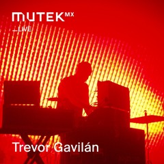 MUTEK MX Live 188 - Trevor Gavilán