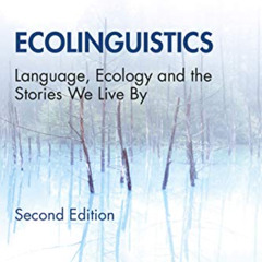 Get PDF 💞 Ecolinguistics by  Arran Stibbe [EPUB KINDLE PDF EBOOK]