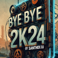 Bye Bye 2k24 by Santhox Dj - Set Promo Sunland / New Year 2025 -  Mexico City - JUBILEO -