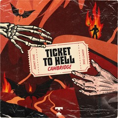 Cambridge - Ticket To Hell