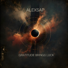 ALEXSAP - Gratitude Brings Luck