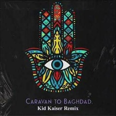 Hamid Baroudi - Caravan II Baghdad (Kid Kaiser Remix)