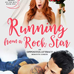 [Read] PDF 💑 Running From A Rock Star: An opposites-attract romantic comedy (Brides