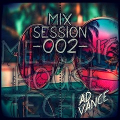 Mix Session -002- / Melodic House & Techno (Ad Vance)-(HQ)