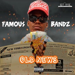 Famous bandz Old News (Prod by UMZTR) Mixed (King-Mono) _Official Singl