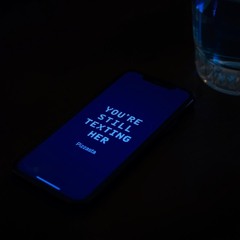 You're Still Texting Her