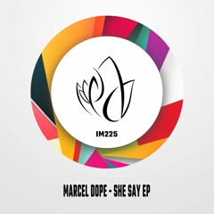 IM225 - Marcel Dope - SHE SAY EP