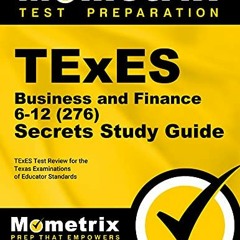 ❤️ Read TExES Business and Finance 6-12 (276) Secrets Study Guide: TExES Test Review for the Tex