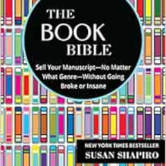 View KINDLE 📒 The Book Bible: How to Sell Your Manuscript―No Matter What Genre―Witho