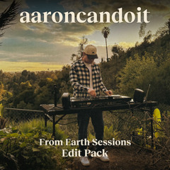 aaron makes some edits vol. 1 - fromEarth. Sessions Mashup Pack (House)