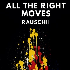 All The Right Moves - Rauschii (190)