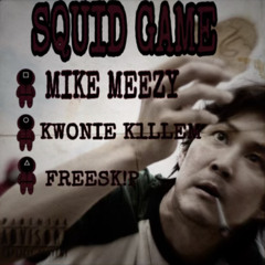 Squid Games - Mike Meezy, Kwonie Killem, FreeSk!p
