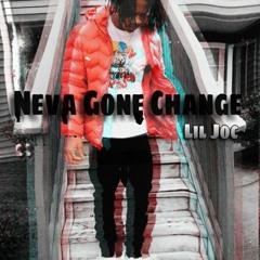 Li Joc "Neva Gon Change"