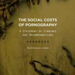 Access EPUB KINDLE PDF EBOOK The Social Costs of Pornography: A Statement of Findings and Recommenda