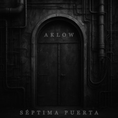 [TEMPORARY FREE DL] AKLOW - SÉPTIMA PUERTA