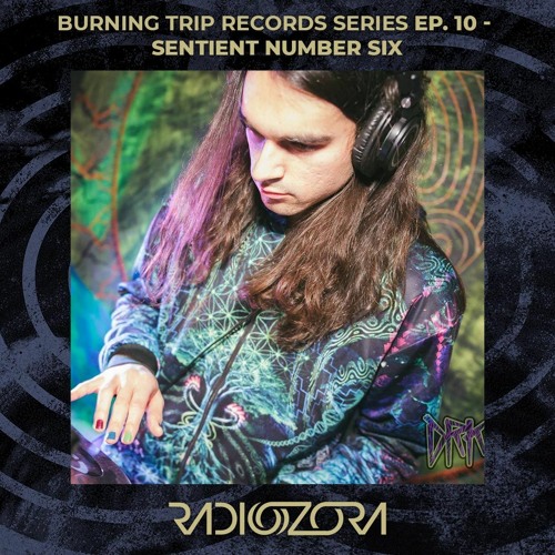 SENTIENT NUMBER SIX | Burning Trip Records series Ep. 10 | 03/08/2021