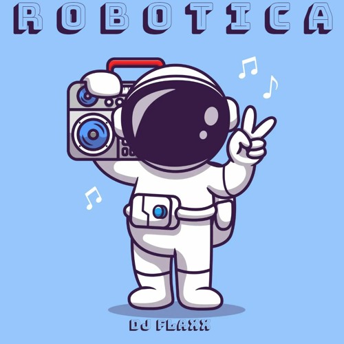 Dj Flaxx - Robotica (Free Download)