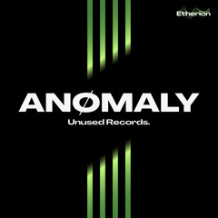 ANØMALY @ UNUSED RECORDS - ETHERION 02