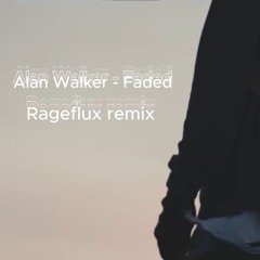 Alan Walker - Faded (Rageflux unofficial Remix)