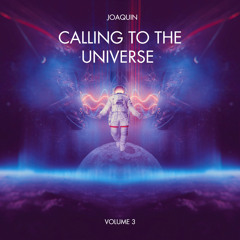 Joaquin - Calling To The Universe #3