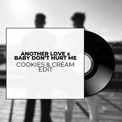 Another Love x Baby Dont Hurt Me (Cookies & Cream Edit)