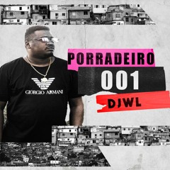 PORRADEIRO - 001 DJ WL DE MACAÉ (A VOLTA )