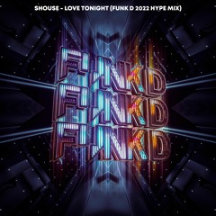 Shouse - Love Tonight (Funk D 2022 Hype Mix)
