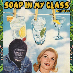 Soap In My Glass
