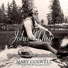 [Access] EPUB KINDLE PDF EBOOK John Muir: The Scotsman Who Saved America's Wild Places by  Mary