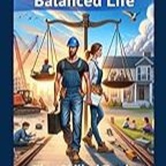 Read B.O.O.K (Award Finalists) Building a Balanced Life: The Skilled Trade Worker's Guide