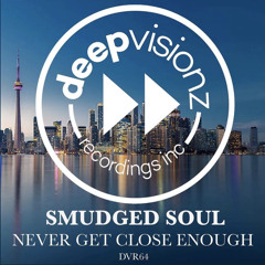 Smudged Soul - Never Get Close Enough
