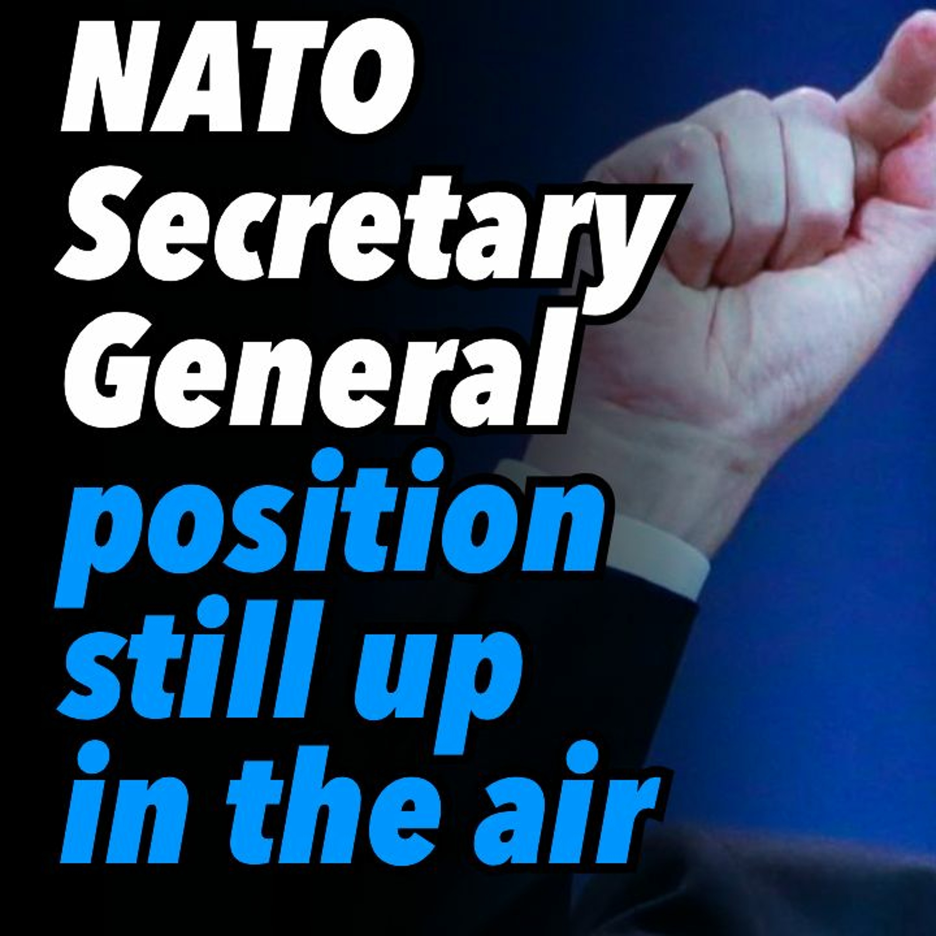 NATO Secretary General position still up in the air