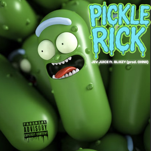 PICKLE RICK (JEV JUICE ft. BLIIIZY prod. OHNIII)