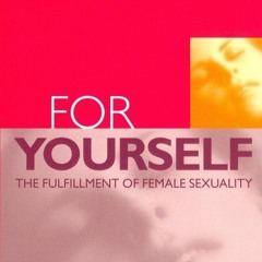 {⚡PDF⚡} ❤READ❤ For Yourself : The Fulfillment of Female Sexuality
