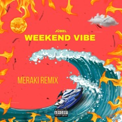 Jübel - Weekend Vibe (MERAKI Remix) [Extended]
