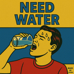 Need water